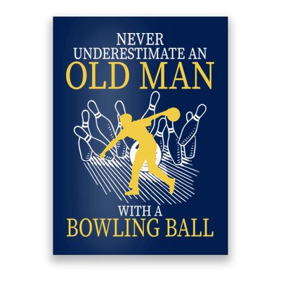 Never Underestimate An Old Man With A Bowling Ball Poster