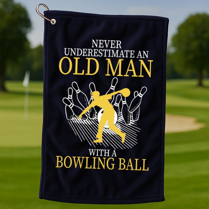 Never Underestimate An Old Man With A Bowling Ball Golf Towel