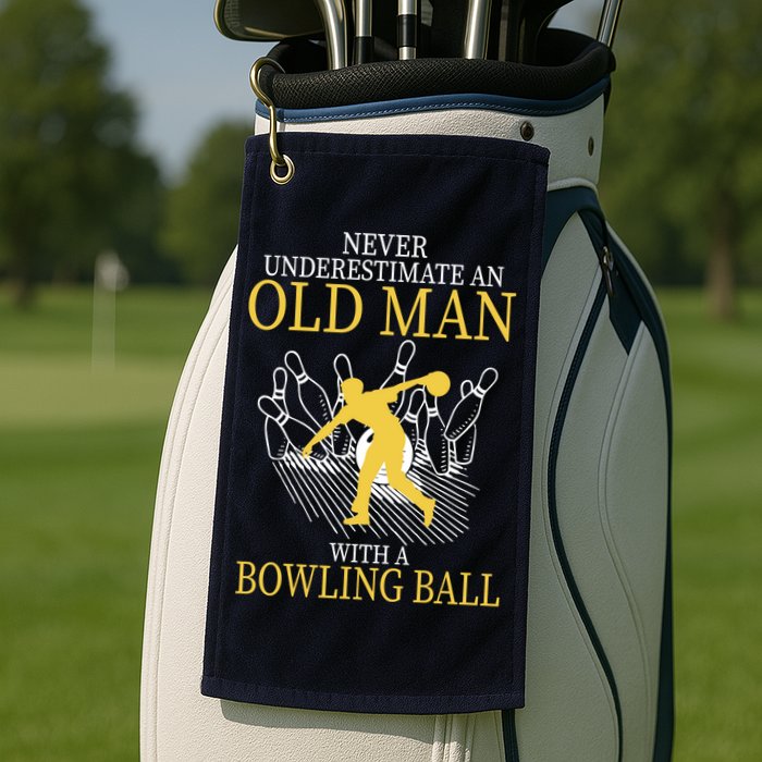 Never Underestimate An Old Man With A Bowling Ball Golf Towel