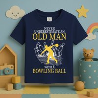 Never Underestimate An Old Man With A Bowling Ball Toddler T-Shirt