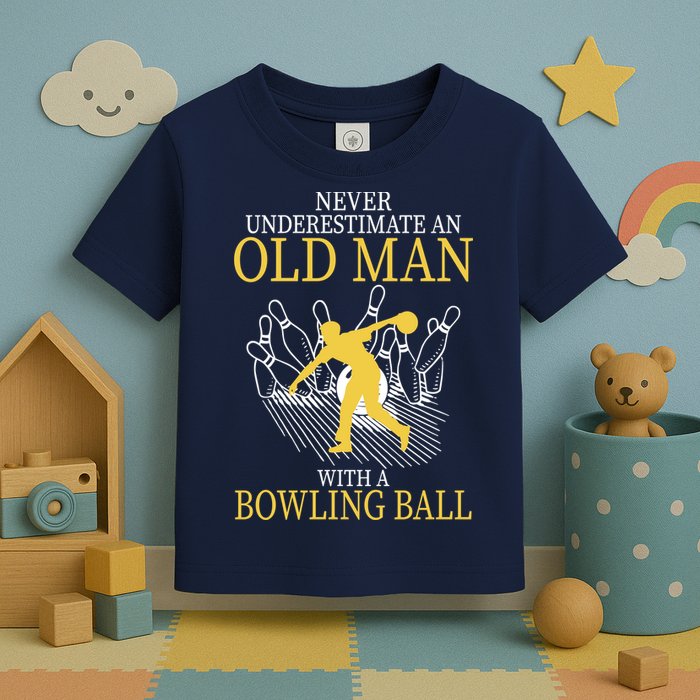Never Underestimate An Old Man With A Bowling Ball Toddler T-Shirt