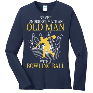 Never Underestimate An Old Man With A Bowling Ball Ladies Long Sleeve Shirt