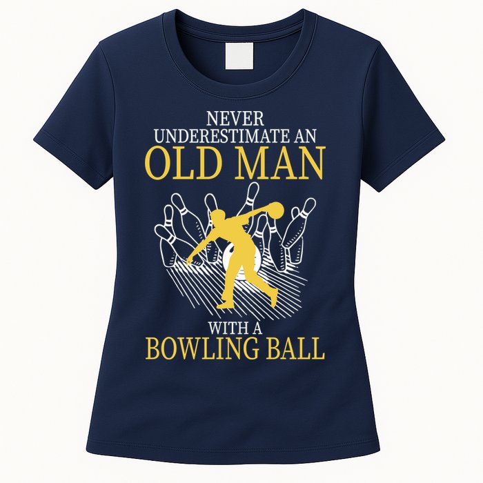 Never Underestimate An Old Man With A Bowling Ball Womens T-Shirt