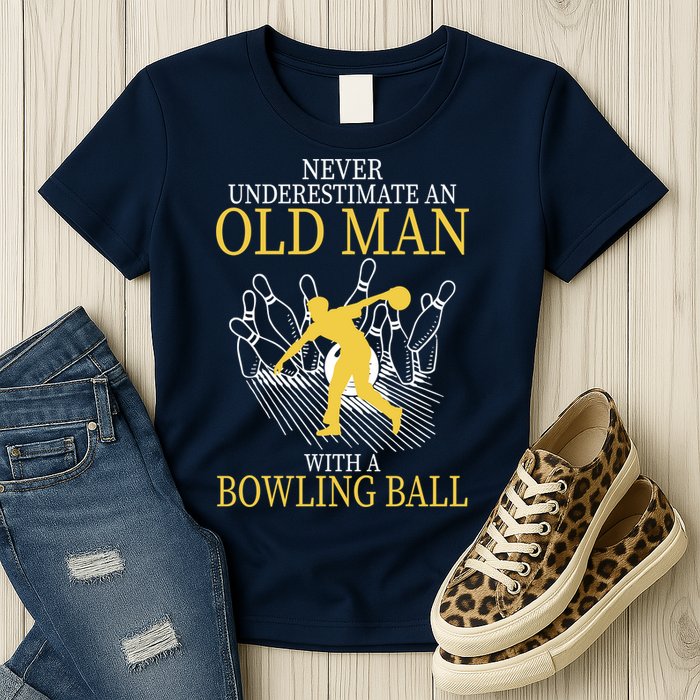 Never Underestimate An Old Man With A Bowling Ball Womens T-Shirt
