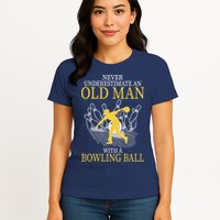 Never Underestimate An Old Man With A Bowling Ball Womens T-Shirt