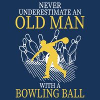 Never Underestimate An Old Man With A Bowling Ball Womens T-Shirt