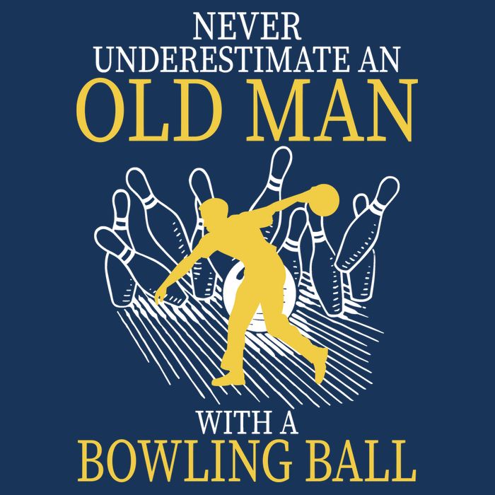 Never Underestimate An Old Man With A Bowling Ball Womens T-Shirt