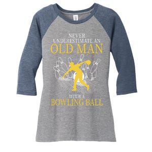 Never Underestimate An Old Man With A Bowling Ball Women's Tri-Blend 3/4-Sleeve Raglan Shirt