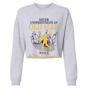 Never Underestimate An Old Man With A Bowling Ball Cropped Pullover Crew