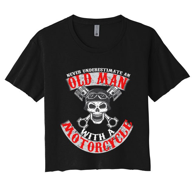 Never Underestimate An Old Man With A Motorcycle Crop Top
