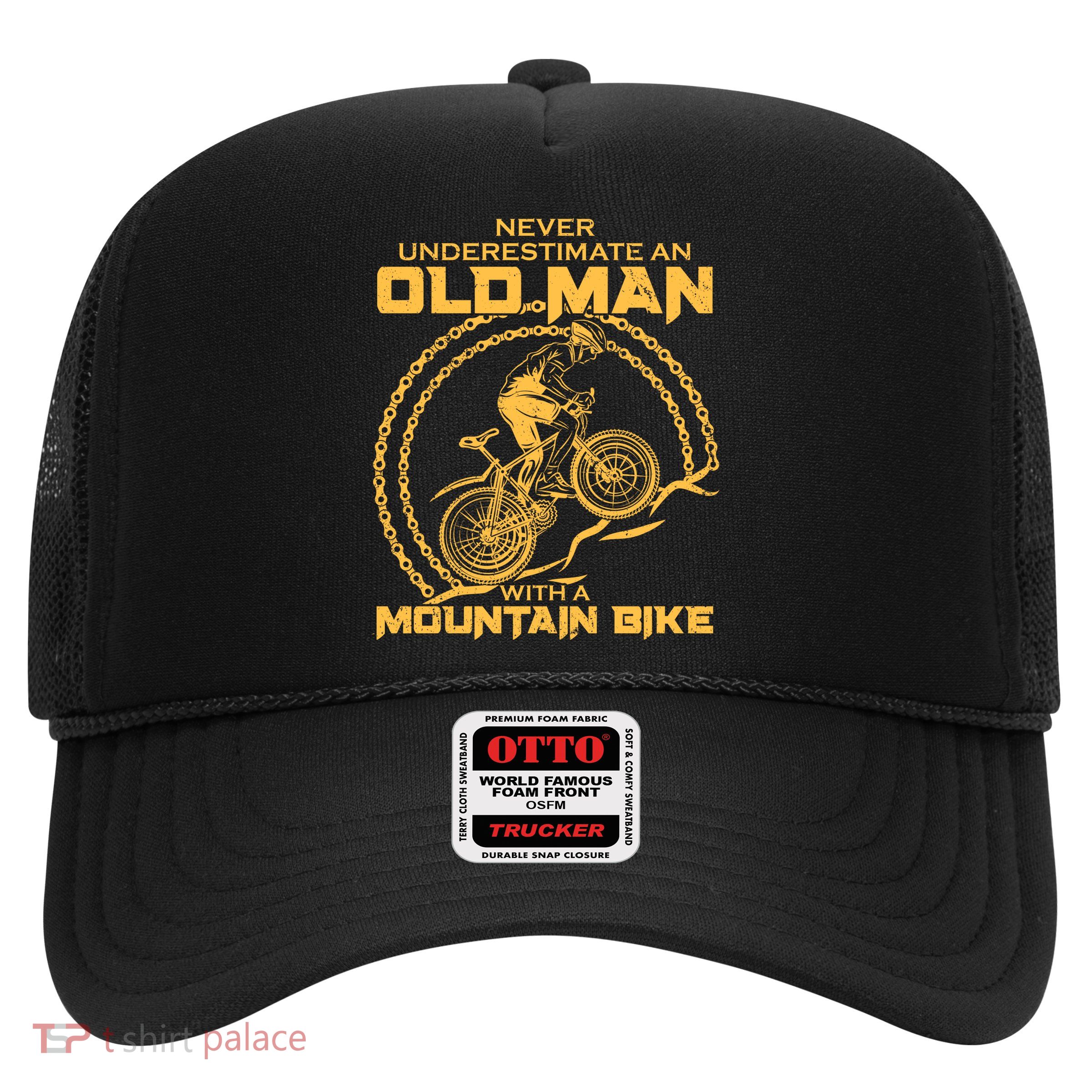 Never Underestimate An Old Man With A Mountain Bike Trucker Hat