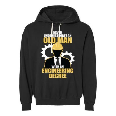 Never Underestimate An Old Man With An Engineering Degree Garment-Dyed Fleece Hoodie
