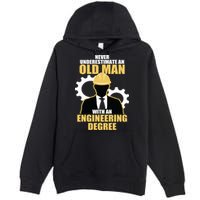 Never Underestimate An Old Man With An Engineering Degree Premium Pullover Hoodie