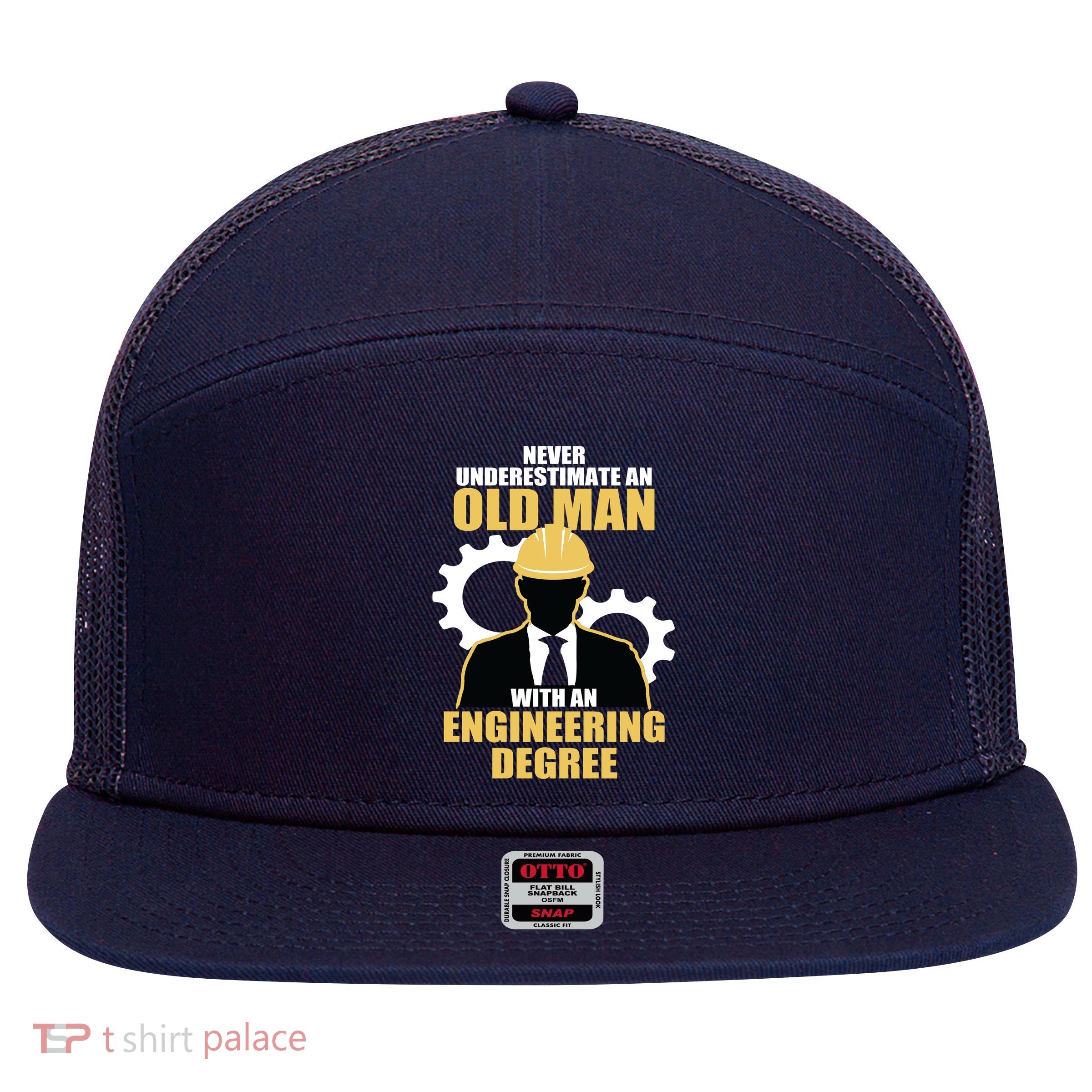 Never Underestimate An Old Man With An Engineering Degree 7 Panel Mesh Trucker Snapback Hat
