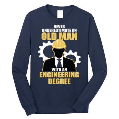 Never Underestimate An Old Man With An Engineering Degree Long Sleeve Shirt