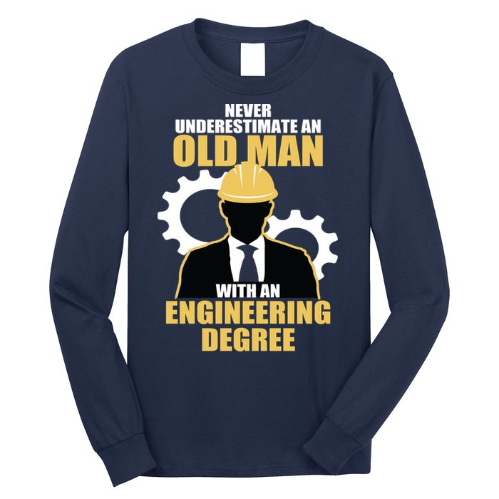 Never Underestimate An Old Man With An Engineering Degree Long Sleeve Shirt