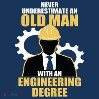 Never Underestimate An Old Man With An Engineering Degree Tall T-Shirt