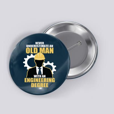 Never Underestimate An Old Man With An Engineering Degree Button