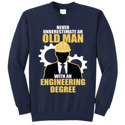 Never Underestimate An Old Man With An Engineering Degree Tall Sweatshirt
