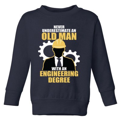 Never Underestimate An Old Man With An Engineering Degree Toddler Sweatshirt