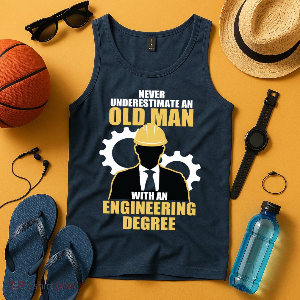 Never Underestimate An Old Man With An Engineering Degree Tank Top