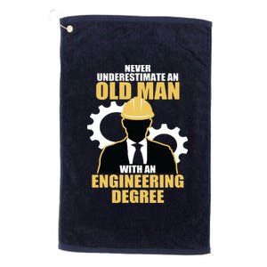 Never Underestimate An Old Man With An Engineering Degree Platinum Collection Golf Towel