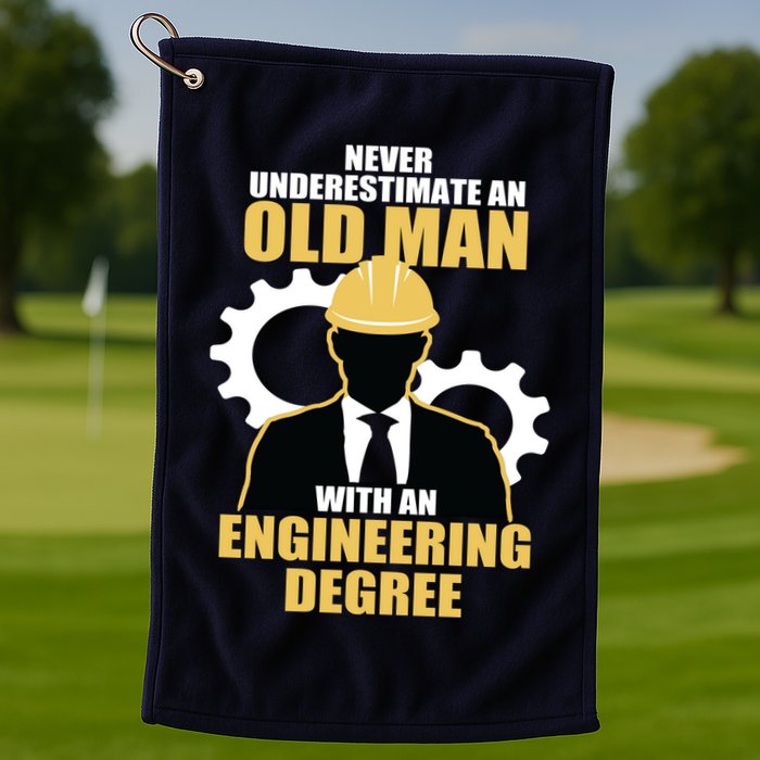 Never Underestimate An Old Man With An Engineering Degree Golf Towel