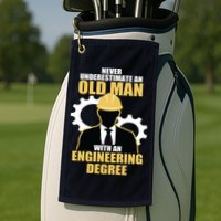Never Underestimate An Old Man With An Engineering Degree Golf Towel