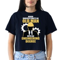 Never Underestimate An Old Man With An Engineering Degree Crop Top
