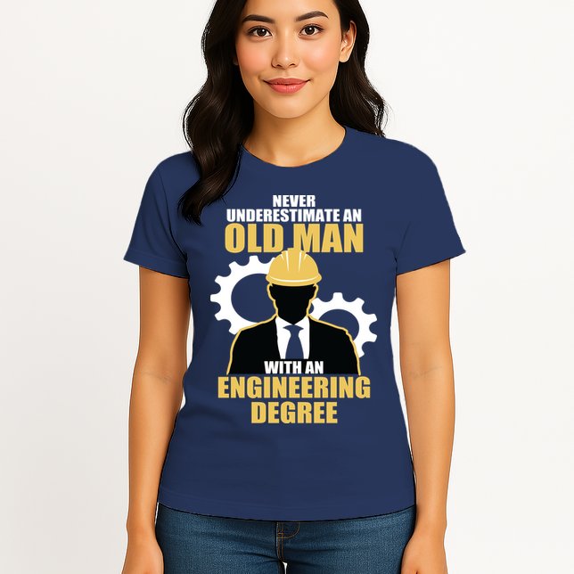 Never Underestimate An Old Man With An Engineering Degree Womens T-Shirt