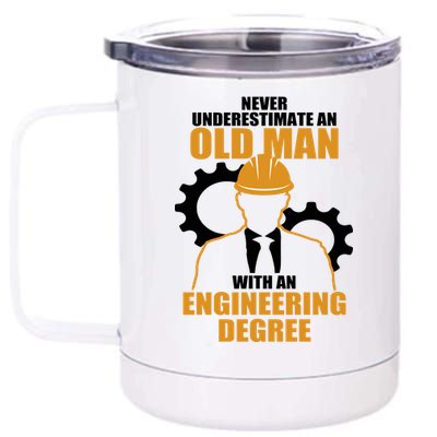 Never Underestimate An Old Man With An Engineering Degree 12 oz Stainless Steel Tumbler Cup