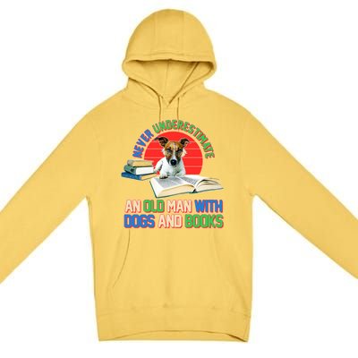 Never Underestimate An Old Man With Dogs And Books Premium Pullover Hoodie