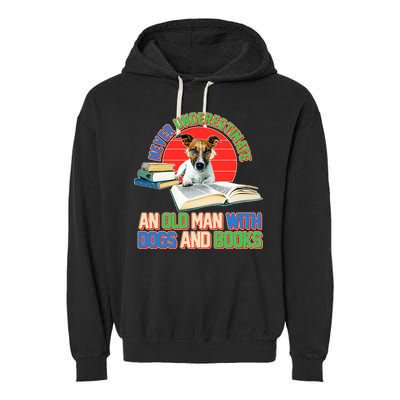 Never Underestimate An Old Man With Dogs And Books Garment-Dyed Fleece Hoodie