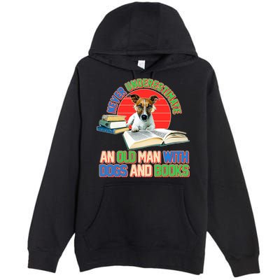 Never Underestimate An Old Man With Dogs And Books Premium Pullover Hoodie