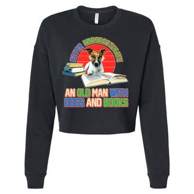 Never Underestimate An Old Man With Dogs And Books Cropped Pullover Crew