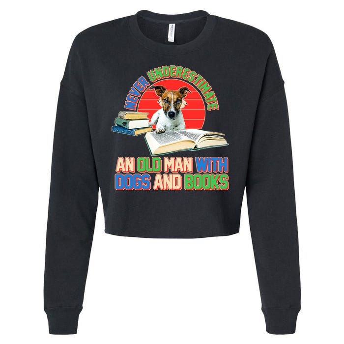 Never Underestimate An Old Man With Dogs And Books Cropped Pullover Crew