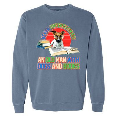 Never Underestimate An Old Man With Dogs And Books Garment-Dyed Sweatshirt