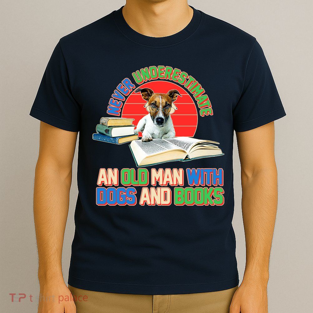 Never Underestimate An Old Man With Dogs And Books T-Shirt