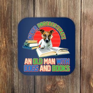 Never Underestimate An Old Man With Dogs And Books Coaster