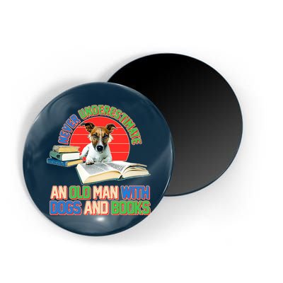 Never Underestimate An Old Man With Dogs And Books Magnet