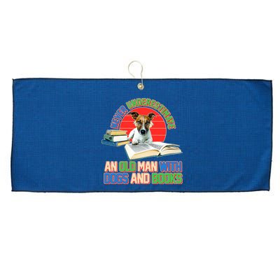 Never Underestimate An Old Man With Dogs And Books Large Microfiber Waffle Golf Towel