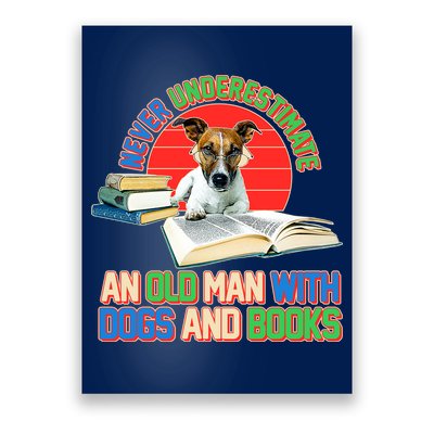 Never Underestimate An Old Man With Dogs And Books Poster