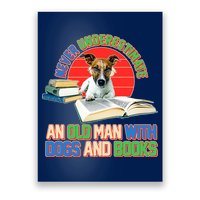 Never Underestimate An Old Man With Dogs And Books Poster