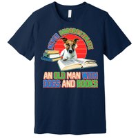 Never Underestimate An Old Man With Dogs And Books Premium T-Shirt