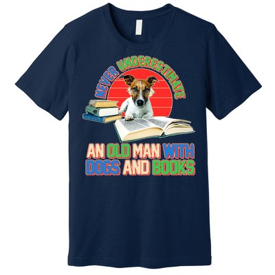 Never Underestimate An Old Man With Dogs And Books Premium T-Shirt