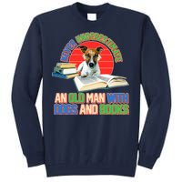 Never Underestimate An Old Man With Dogs And Books Tall Sweatshirt