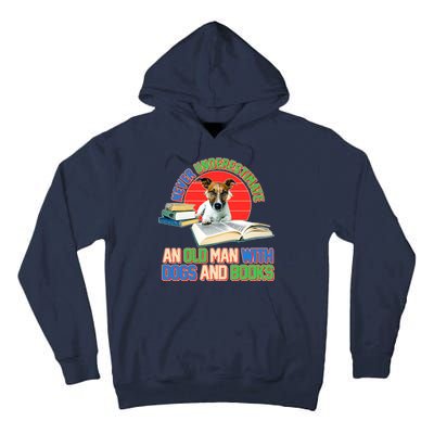 Never Underestimate An Old Man With Dogs And Books Tall Hoodie