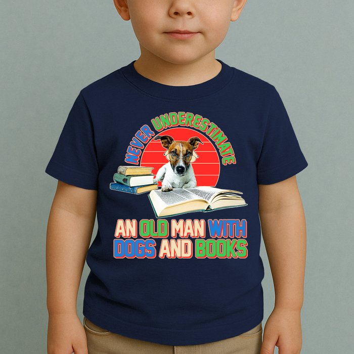 Never Underestimate An Old Man With Dogs And Books Toddler T-Shirt