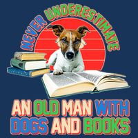 Never Underestimate An Old Man With Dogs And Books Toddler T-Shirt