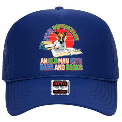 Never Underestimate An Old Man With Dogs And Books High Crown Mesh Back Trucker Hat